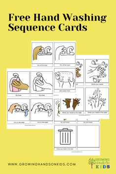 An educational graphic titled 'Free Hand Washing Sequence Cards' showing illustrated step-by-step instructions for proper handwashing. The cards display actions like turning on water, applying soap, scrubbing hands, rinsing, drying hands, and disposing of the towel. The images feature diverse skin tones and easy-to-follow visuals. The logo for 'Growing Hands-On Kids' and the website URL are placed at the bottom of the image on a yellow background. Kids Hygiene, Proper Hygiene, Parenting Help, Learning Disabilities, Language Development, Child Development, Emotional Wellness