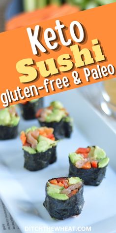 sushi on a white plate with the title keto sushi gluten - free and paleo