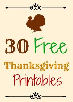 the words 30 free thanksgiving printables are in red, green and orange with a turkey