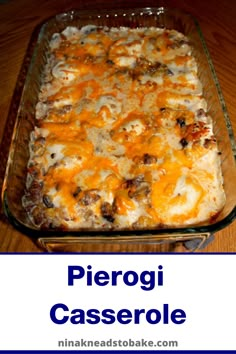 a casserole dish with cheese and meat in it on a wooden table next to a text overlay that reads pierogi casserole