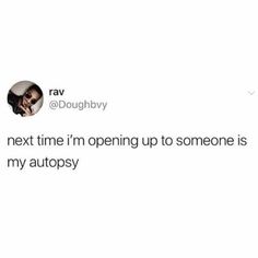 the text reads,'next time i'm opening up to someone is my autosy '