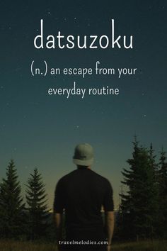 a man standing in front of trees with the words, datsuokuu n an escape from your everyday routine