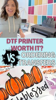 a woman standing in front of a printer with the words df printer worth? ordering transfer