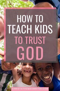 children with the words how to teach kids to trust god