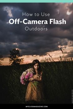 a woman standing in tall grass with the text how to use off - camera flash outdoorss