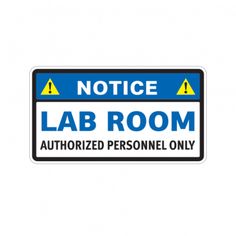 a sign that says notice lab room authorized personnel only