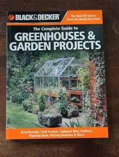 the complete guide to greenhouses and garden projects by black & decker, used good condition