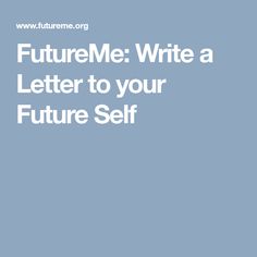 the words future me write a letter to your future self