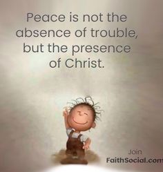 a little boy sitting in the middle of a room with a quote on it that says, peace is not the presence of trouble, but the presence of