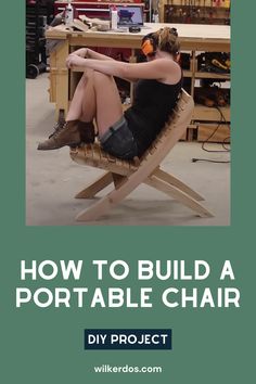 a woman sitting in a chair with the words how to build a portable chair on it