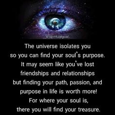 an eye with the words,'the universe soltates you so you can find your soul's purpose it may seem