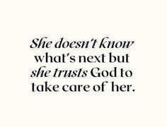 a quote that says she doesn't know what's next but she trusts god to take care of her