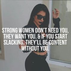 a woman in black pants and sunglasses holding her hand up to the side with text that reads, strong women don't need you, they want