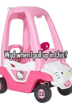 a pink toy car with hello kitty on it's side and the words, why when