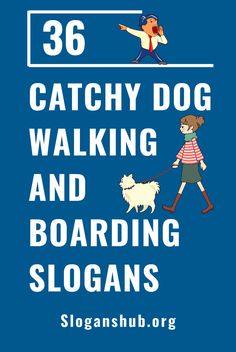 a woman walking a dog on a leash with the words catchy dog walking and boarding slogan