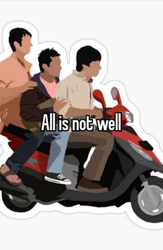 three men on a motorcycle with the words all is not well