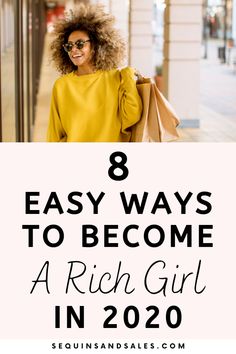 a woman carrying shopping bags with the words 8 easy ways to become a rich girl in 2020