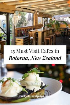 a restaurant with the words 15 must visit cafes in rotora, new zealand