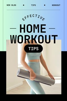 a woman holding a yoga mat with the words effective home workout tips in front of her