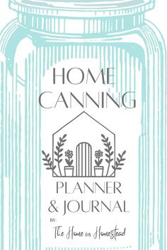 a jar with the words home canning planner and journal