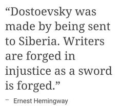 an image of a quote with the words dostoevsky was made by being sent to siberia