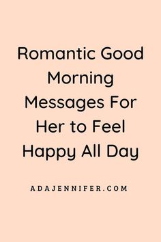 a pink background with the words romantic good morning messages for her to feel happy all day