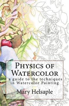 the book cover for physics of watercolor by mary helsaple, with an image of people and flowers