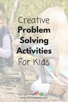 two children sitting in the woods with text overlay that reads creative problem solver for kids