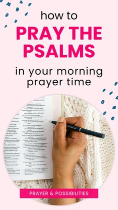 a person writing on a book with the title how to pray the palms in your morning prayer