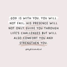 a quote with the words god is with you, you will not fail his presence will not only guide you through life's challenges but will also comfort you and