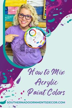 a woman in purple shirt holding up a paper plate with the words how to mix acrylic paint colors