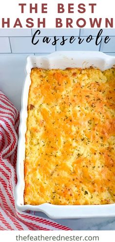 the best hash browns casserole recipe in a white dish on a red and white towel