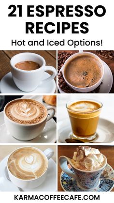 different types of espresso coffees with the words, 21 espresso recipes hot and iced options