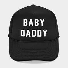 Baby Daddy -- Choose from our vast selection of Trucker hats to match with your favorite design to make the perfect custom graphic Hat. Customize your color! For men and women. Ugly Christmas, Trucker Hats, Trucker Hat, Men And Women, For Men, Hats, Color, Design