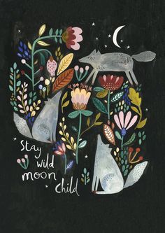 a black background with an illustration of two white dogs and the words stay wild, moon child