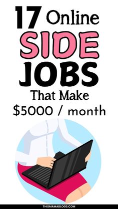 a woman holding a laptop with the words 17 online side jobs that make $ 500 / month