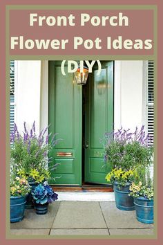 front porch flower pot ideas diy with flowers in blue buckets and green door