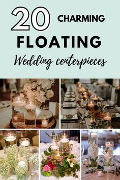 wedding centerpieces with candles and flowers are featured in this collage for the top 20 charming floating wedding centerpieces