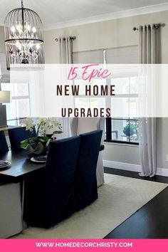 a dining room table and chairs with the words 15 tips for new home upgrades