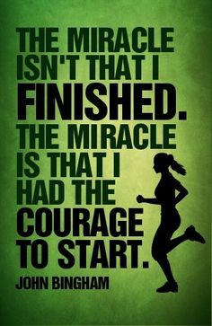 a woman running with a quote on it that reads, the struggle isn't that finished the miracle is that i had the courage to start