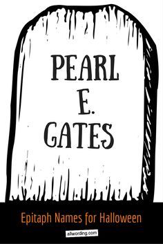 a black and white drawing of a gravestone with the words pearl e gates written on it