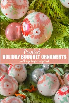 painted holiday bauble ornaments with text overlay that says painted holiday bouquet ornaments