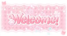 the word welcome is written in pink and white letters with stars on them, as well as