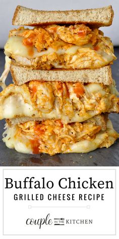 buffalo chicken grilled cheese recipe is stacked on top of each other with text overlay that reads buffalo chicken grilled cheese recipe