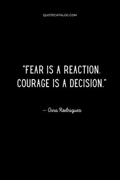 a black and white photo with the quote fear is a reaction courage is a decision