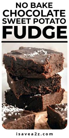 chocolate fudge brownies stacked on top of each other with the words, no bake chocolate sweet potato fudge