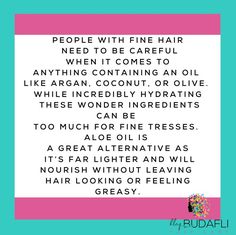 People with fine hair need to be careful when it comes to anything containing an oil like argan, coconut, or olive. While incredibly hydrating these wonder ingredients can be too much for fine tresses. Aloe Oil, Be Careful, Fine Hair