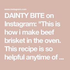 a quote that reads,'dairy bite on instagramm this is how i make beef brisket in the oven this recipe is so helpful anytime of