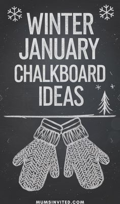 a chalkboard sign that says winter january chalkboard ideas with mittens on it