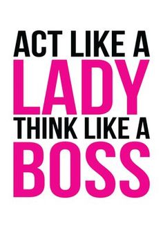 the words act like a lady think like a boss are shown in pink and black